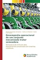 Desempenho Operacional de Um Conjunto Mecanizado Trator Semeadora 3841709753 Book Cover