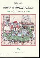Life with Santa & Sarah Claus: A Christmas Legend 0963581252 Book Cover