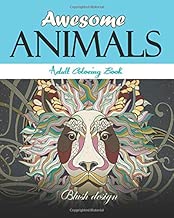 Awesome Animals: Adult Coloring Book (Great New Christmas Gift Idea 2019 - 2020, Stress Relieving Creative Fun Drawings For Grownups & Teens to Reduce Anxiety & Relax)
