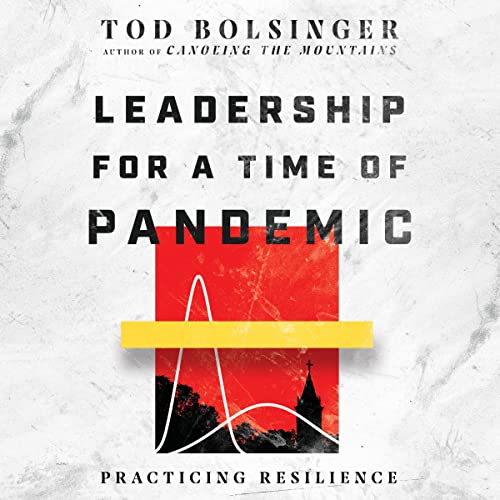 Leadership for a Time of Pandemic by Tod Bolsinger episode artwork