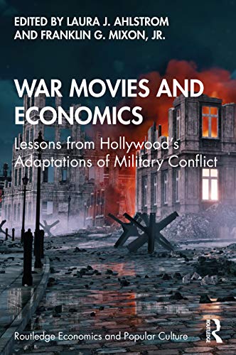 War Movies and Economics (Routledge Economics and Popular Culture Series)
