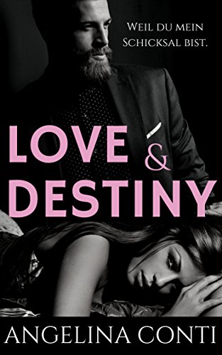 LOVE & DESTINY: Weil du mein Schicksal bist
