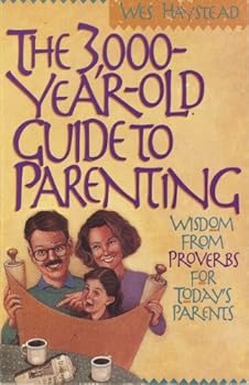 Paperback The 3000 Year-Old Guide to Parenting: Wisdom from Proverbs for Todays Parents Book