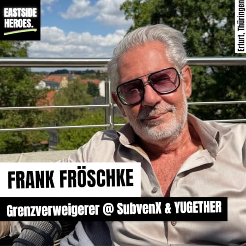 Frank Fr&ouml;schke (SubvenX & YUGETHER): Wenn beim Firmenaufbau die n&auml;chste Firma entsteht (#99)
