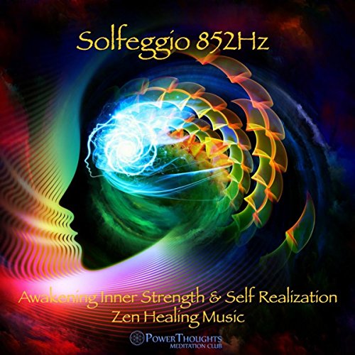 Solfeggio 852 Hz: Awakening Inner Strength & Self Realization: Zen Healing Music