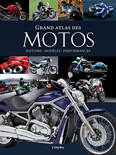 Grand atlas des motos: Histoire, Modèles, Performances