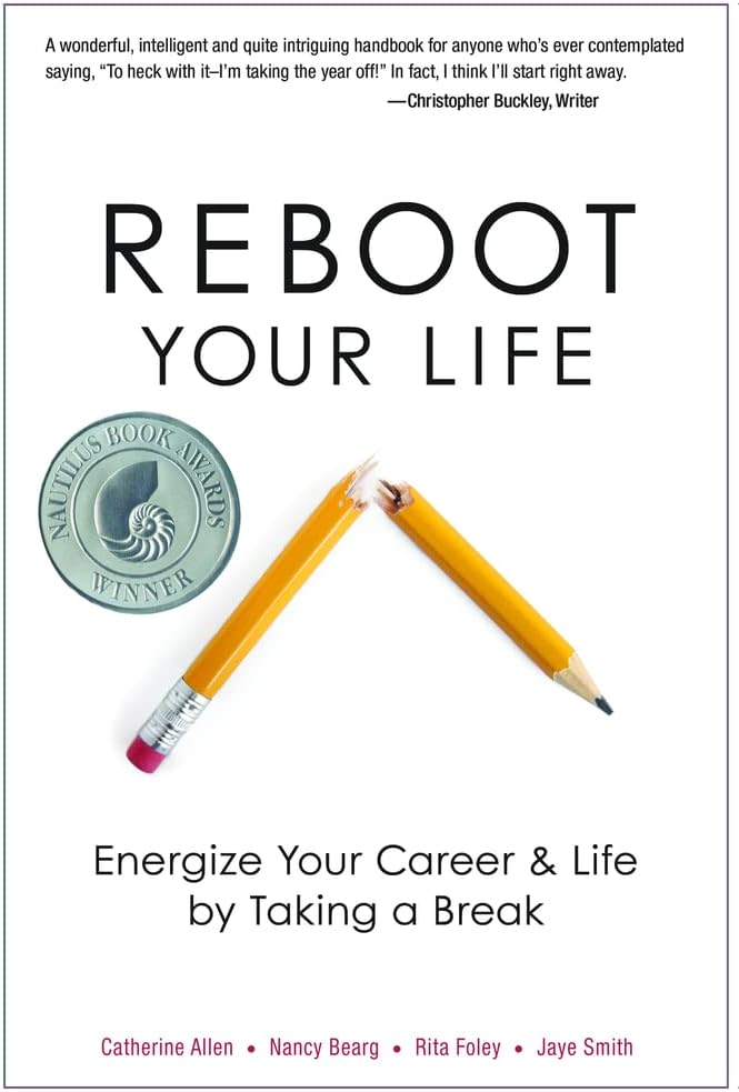 Reboot Your Life: Energize Your Career and Life by Taking a Break