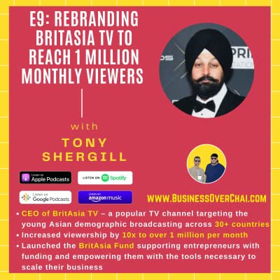 E9: Rebranding BritAsia TV to Reach 1 Million Monthly Viewers with Tony Shergill