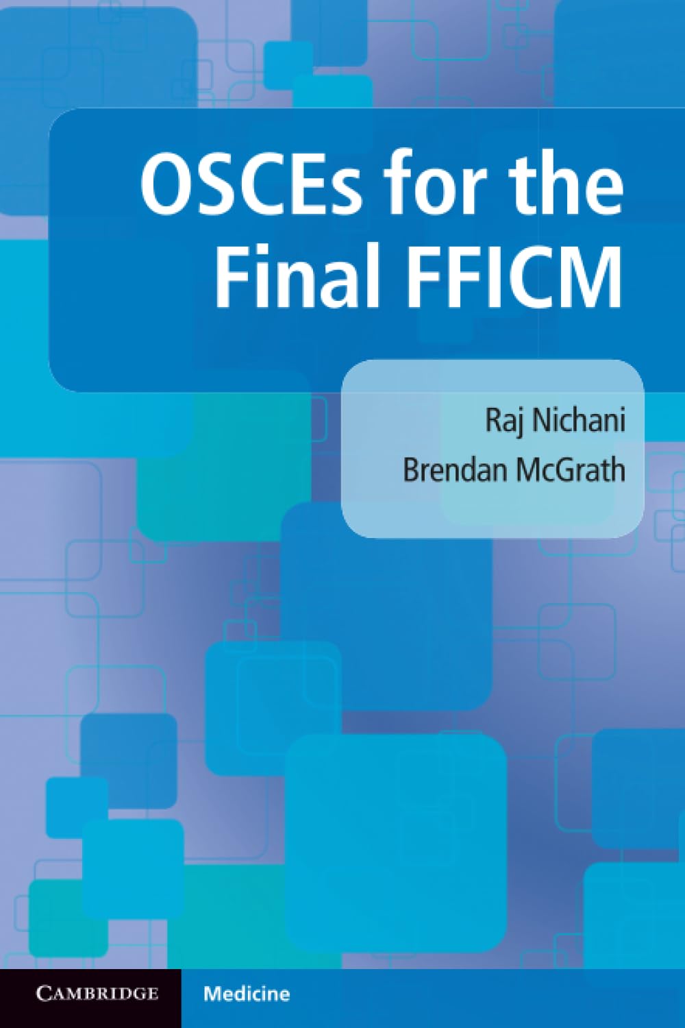 OSCEs for the Final FFICM,Raj Nichani, Brendan McGrath