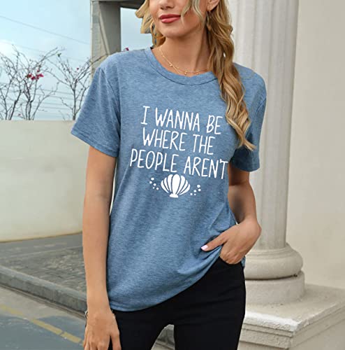 I Wanna Be Where The People aren't T-Shirt for Women Vacation Casual Short Sleeve Funny Cute Graphic Tee Tops2
