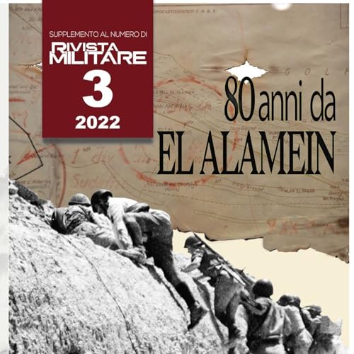 Carlo DE RISIO - 80 anni da El Alamein - Episodio 6, Rivista Militare 3 2022 (Supplemento) copertina