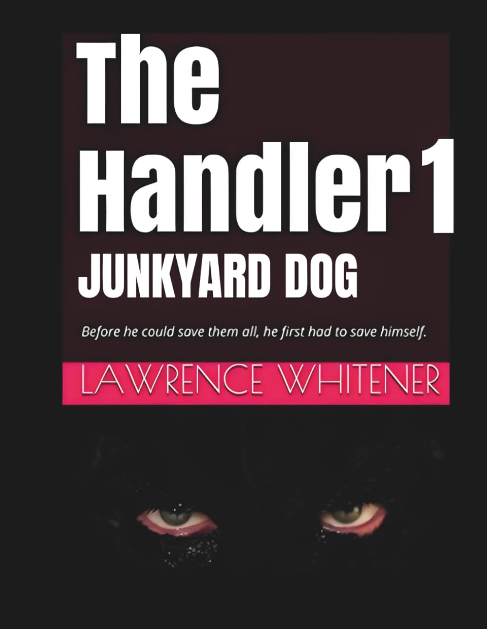 The Handler 1 - Junkyard Dog: Before he can save them all, he first has to save himself