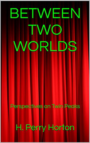 Télécharger BETWEEN TWO WORLDS: Perspectives on Twin Peaks (English Edition) Livre eBook France