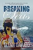 Breaking Seas: An overweight, middle-aged computer nerd buys his first boat, quits his job, and sails off to adventure