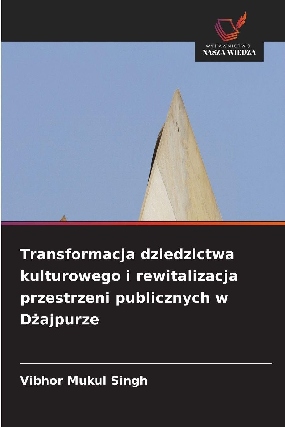 Transformacja dziedzictwa kulturowego i rewitalizacja przestrzeni publicznych w D¿ajpurze