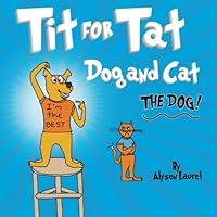 Tit for Tat Dog and Cat: The Dog 0996532706 Book Cover