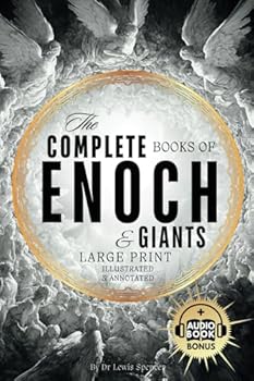 The Complete Books of Enoch and Giants (Annotated and Illustrated): The Most Enigmatic Apocryphal Scriptures of the Lost Ethiopian Bible in Large Print