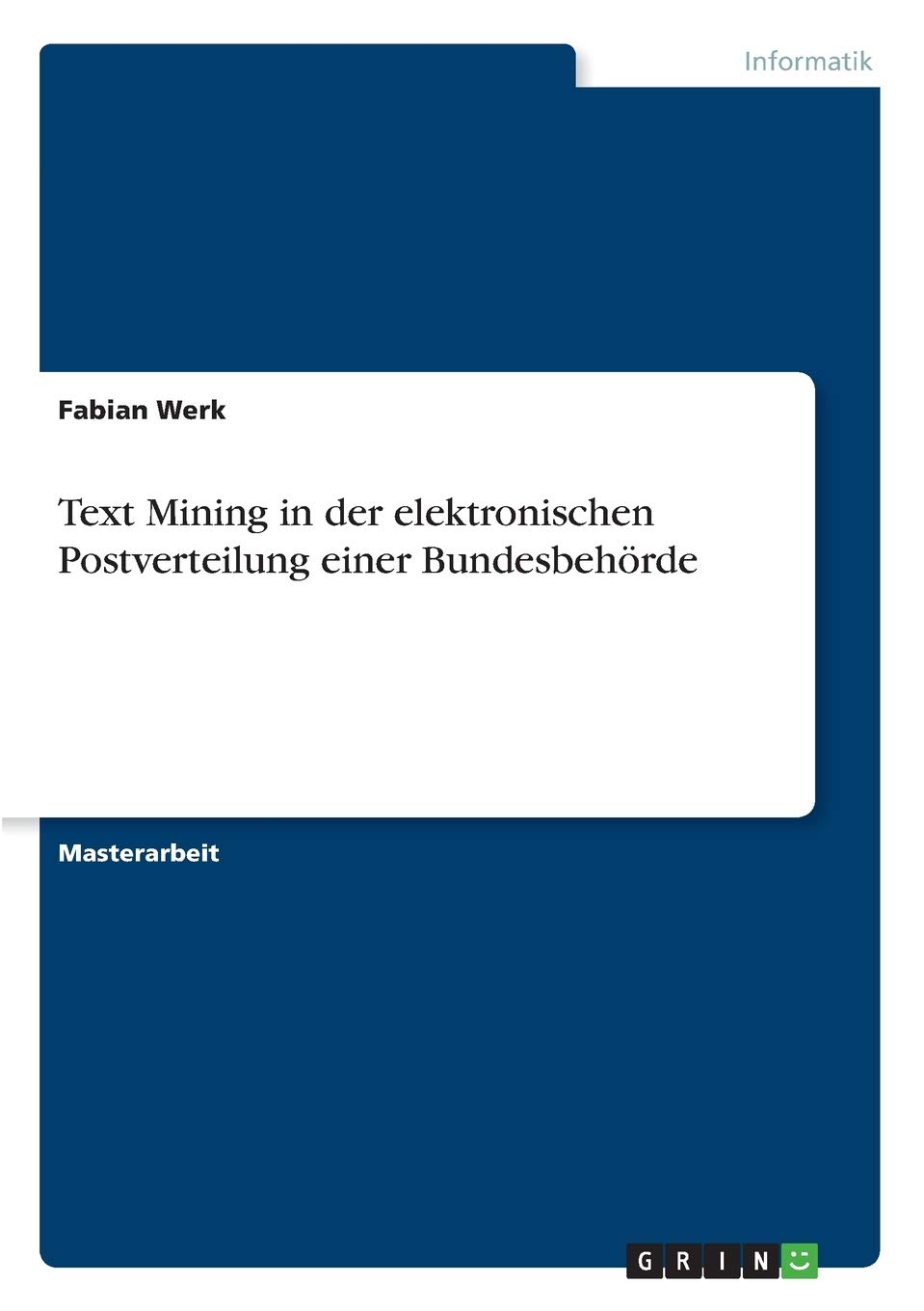 Text Mining in der elektronischen Postverteilung einer Bundesbehörde (German Edition)