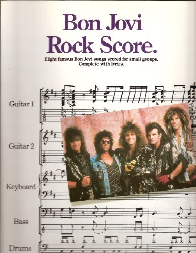 Bon Jovi: Rock Score (Eight Famous Bon Jovi Songs scored for small groups. Complete with Lyrics)