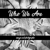 Who We Are: Essays and Photographs 1717119298 Book Cover