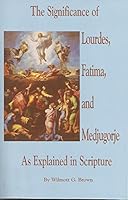 The Significance of Lourdes, Fatima, and Medjugorje as Explained in Scripture 0964729407 Book Cover