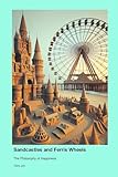 Sandcastles and Ferris Wheels: The Philosophy of Happiness