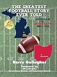 The Greatest Football Story Ever Told Michigan vs. Ohio State 1897 to 2021: Why 'The Game' is the Greatest Rivalry in College Football