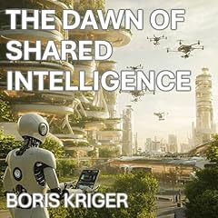 The Dawn of Shared Intelligence Audiobook By Boris Kriger cover art
