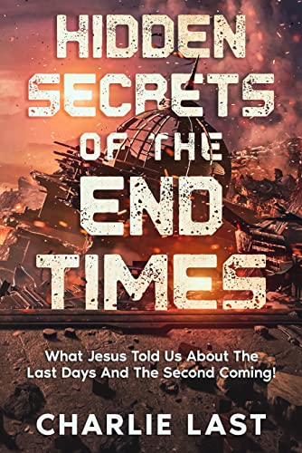 HIDDEN SECRETS OF THE END TIMES: What Jesus Told Us