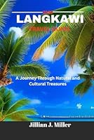 LANGKAWI TRAVEL GUIDE 2025: A Journey Through Natural and Cultural Treasures B0F6D3ZTPT Book Cover