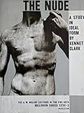 THE NUDE A Study in Ideal Form. the A. W. Mellon Lectures in the Fine Arts, 1953, [Bollingen Series XXXV.2]