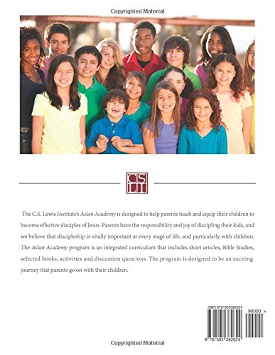 Aslan Academy Parents Guidebook: Helping Parents Disciple Their Children Pre-K Through Teen Years