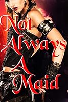 Not Always a Maid (Complete Novel) 1507629451 Book Cover