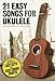 Produktbild 21 easy Songs for Ukulele songbook lyrics/strumming patterns/chords