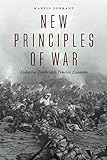 New Principles of War: Enduring Truths with Timeless Examples