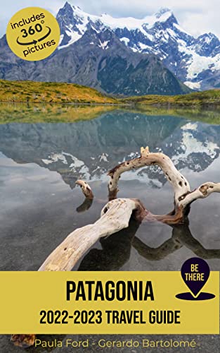 Patagonia Travel Guide 2022-2023 (Be There)