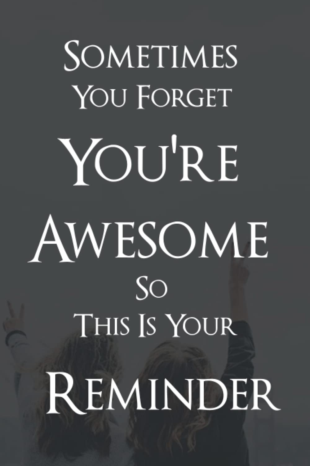 Sometimes you forget you're awesome so this is your reminder: Amazing Lined Blank Notebook Journal, Coworkers Birthday Gifts Women Man, Appreciation ... Blank ...(Recognition Gifts for Employees)