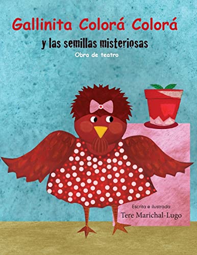Gallinita Colorá Colorá: y las semillitas misteriosas (Los teatreros) (Spanish Edition)