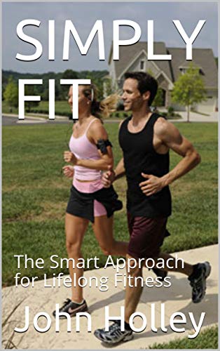 SIMPLY FIT: The Smart Approach for Lifelong Fitness