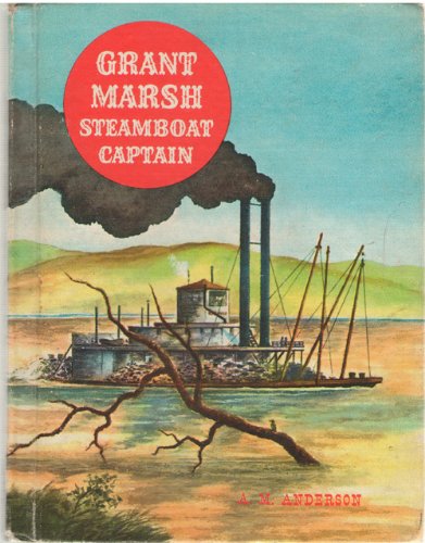 Grant Marsh Steamboat Captain B000R2OY3U Book Cover