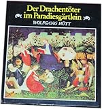  Der Drachentöter im Paradiesgarten - Über den Sinn der Zeichen und Symbole in der bildenden Kunst.