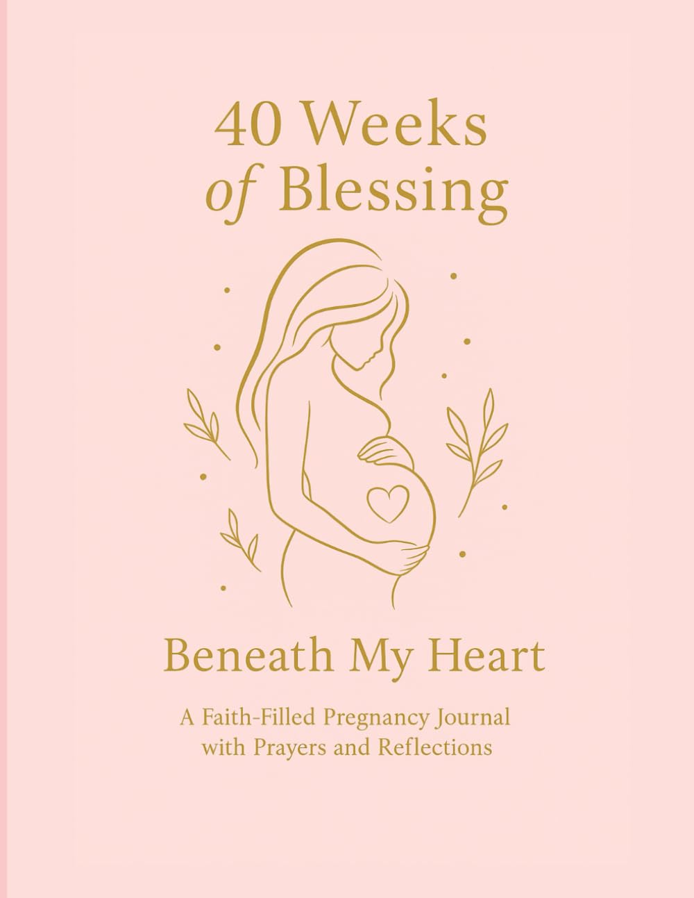 40 Weeks of Blessing – A Faith-Filled Pregnancy Journal: A 40-week journey with prayers, reflections, weekly baby growth updates, and space to write ... memories, and words for your little one.