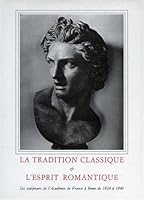 La Tradition Classique & l'Esprit Romantique. Les sculpteurs de l'Académie de France à Rome de 1824 à 1840. B00A30XDV0 Book Cover