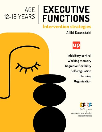 Executive Functions - Intervention Strategies | 12-18 years old: Practical activities for self-control, working memory, and cognitive flexibility in adolescence