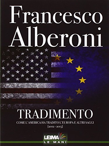 Tradimento. Come l'America ha tradito l'Europa e altri saggi (2012-2015) Tradimento. Come l'America ha tradito l'Europa e altri saggi (2012-2015)