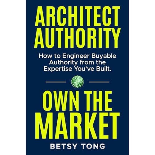 Architect Authority. Own the Market. by Betsy Tong episode artwork