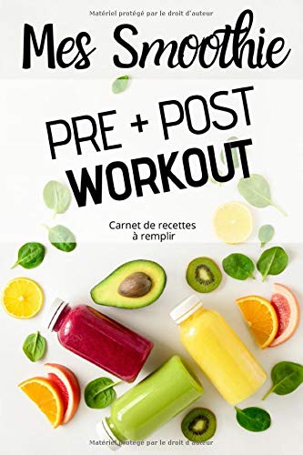 Mes Smoothie PRE + POST Workout: Carnet de recettes à remplir (French Edition)