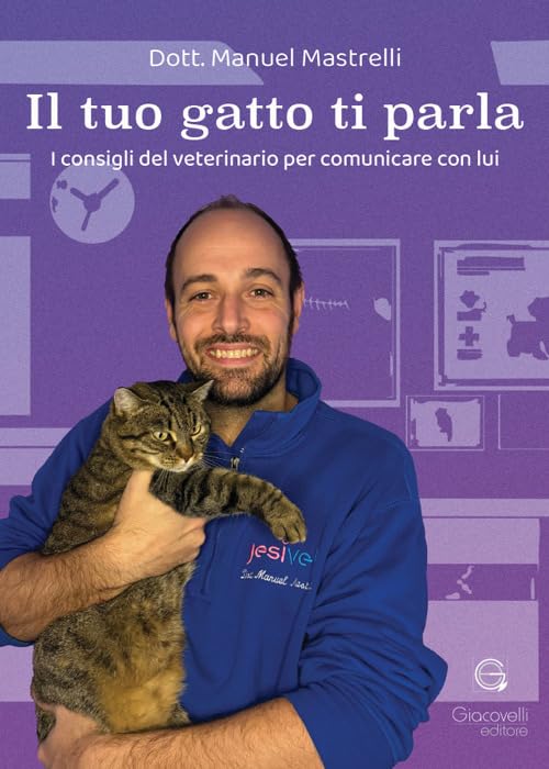 Il tuo gatto ti parla. I consigli del veterinario per comunicare ...