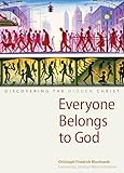 Everyone Belongs to God: Discovering the Hidden Christ