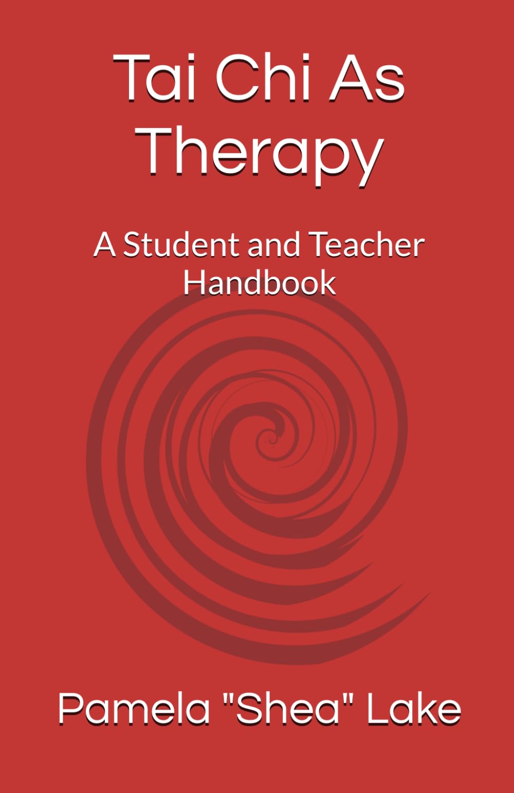 Tai Chi As Therapy: A Student and Teacher Handbook